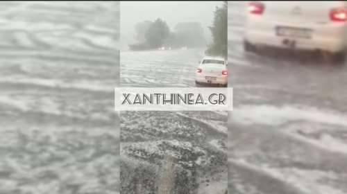 Ξάνθη: Άνοιξαν οι ουρανοί - Χαλάζι έντυσε στα λευκά τους δρόμους [βίντεο]