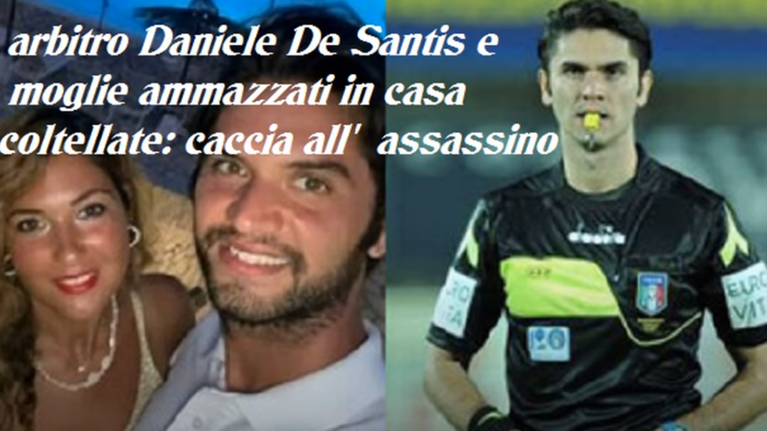 Φρίκη στην Ιταλία: Δολοφόνησαν τον διαιτητή Ντανιέλε Ντε Σάντις και τη σύντροφό του