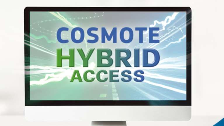 Η COSMOTE παρουσιάζει πρώτη στην Ελλάδα  το Hybrid Access